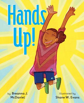 Hands Up! | Breanna J. McDaniel (Author) + Shane W. Evans (Illustrator)