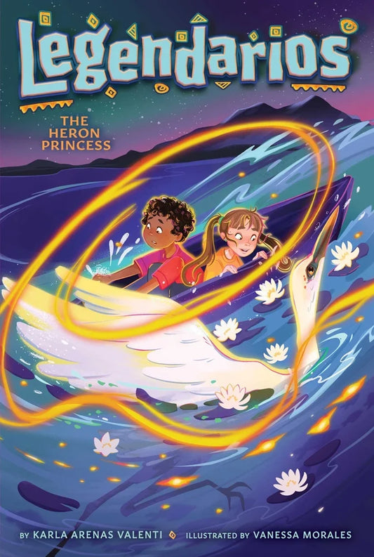 The Heron Princess (Legendarios #4) | Karla Arenas Valenti (Author) + Vanessa Morales (Illustrator)