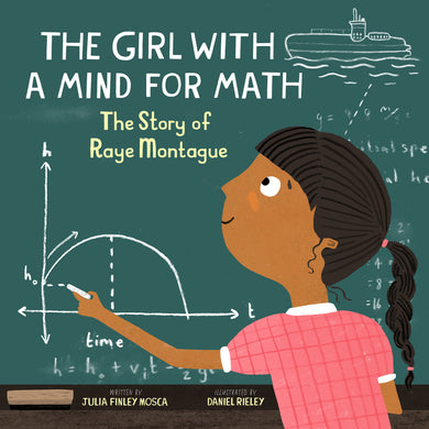 The Girl with a Mind for Math: The Story of Raye Montague | Julia Finley Mosca