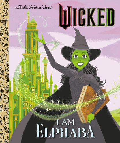 I Am Elphaba (Universal Pictures Wicked) (Little Golden Book) | Mary Man-Kong (Author) + Elsa Chang (Illustrator)