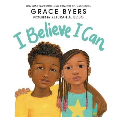 I Believe I Can | Grace Byers (Author) + Keturah A. Bobo (Illustrated by)