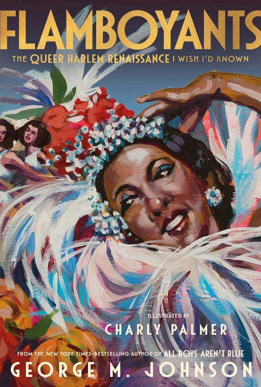 Flamboyants: The Queer Harlem Renaissance I Wish I'd Known | George M. Johnson (Author) + Charly Palmer (Illustrator)