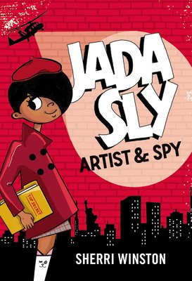 Jada Sly, Artist & Spy | Sherri Winston (Author)