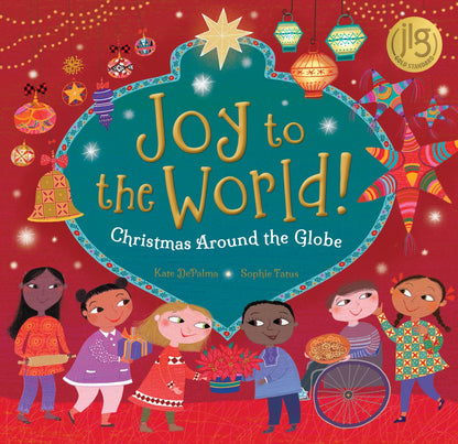 Joy to the World! Christmas Around the Globe | Kate Depalma (Author) + Sophie Fatus (Illustrated by)