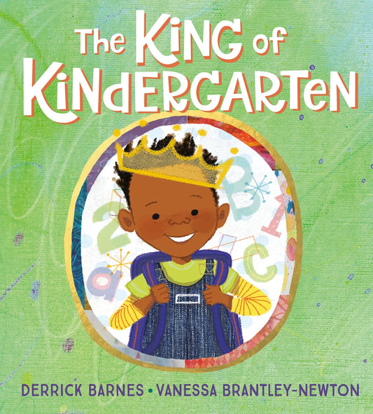 The King of Kindergarten | Derrick Barnes (Author) + Vanessa Brantley-Newton (Illustrator)