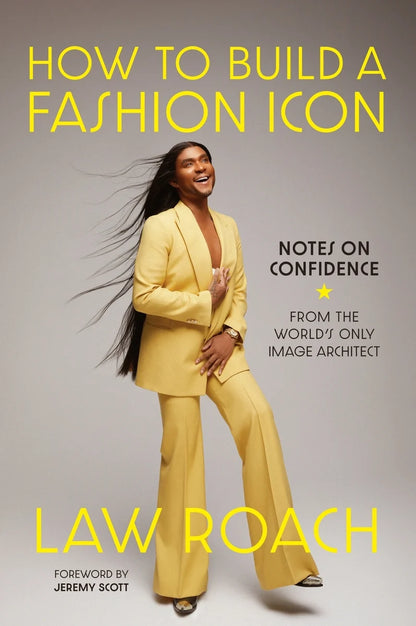 How to Build a Fashion Icon: Notes on Confidence from the World's Only Image Architect | Law Roach
