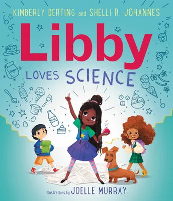 Libby Loves Science | Kimberly Derting (Author) + Shelli R. Johannes (Author) + Joelle Murray (Illustrated by) [SIGNED]