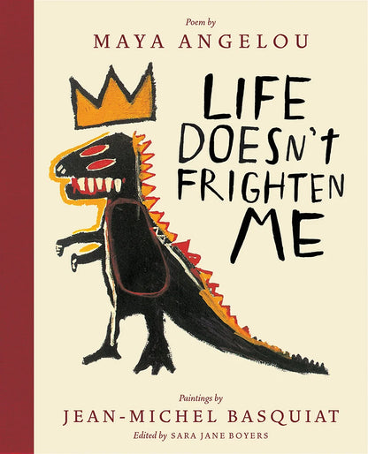 Life Doesn't Frighten Me (Twenty-Fifth Anniversary Edition) | Maya Angelou (Author) + Jean-Michel Basquiat (Author) + Sara Jane Boyer (Author)