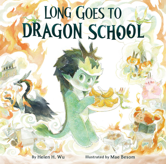Long Goes to Dragon School | Helen H Wu (Author) + Mae Besom (Illustrated by)