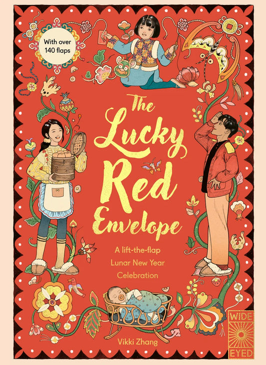 The Lucky Red Envelope: A Lift-The-Flap Lunar New Year Celebration: A Lift-The-Flap Lunar New Year Celebration | Vikki Zhang