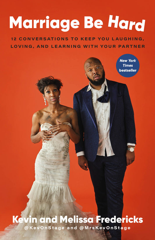 Marriage Be Hard: 12 Conversations to Keep You Laughing, Loving, and Learning with Your Partner | Melissa & Kevin Fredericks