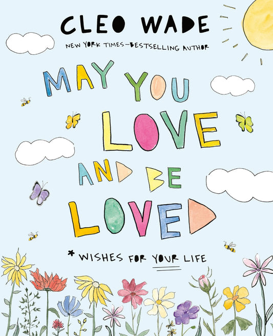 May You Love and Be Loved: Wishes for Your Life | Cleo Wade (Author)