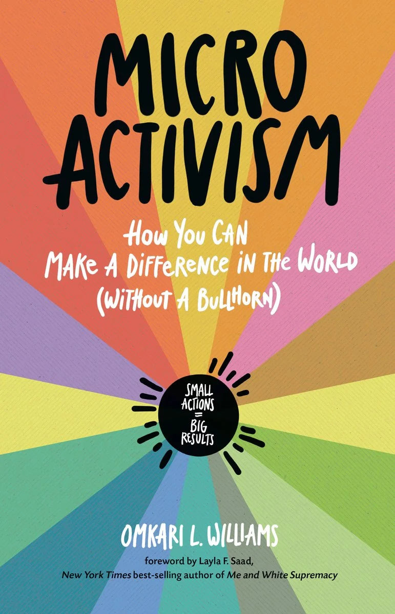 Micro Activism: How You Can Make a Difference in the World Without a Bullhorn | Omkari L. Williams