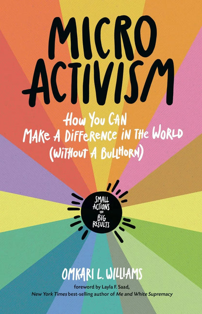 Micro Activism: How You Can Make a Difference in the World Without a Bullhorn | Omkari L. Williams