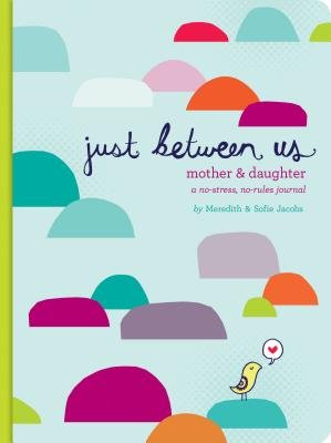 Just Between Us - Mother  +  Daughter