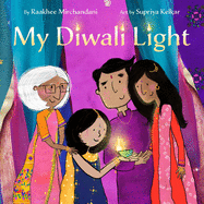 My Diwali Light | Raakhee Mirchandani (Author) + Supriya Kelkar (Illustrated by)