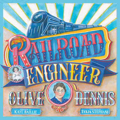 Railroad Engineer Olive Dennis | Kaye Baillie