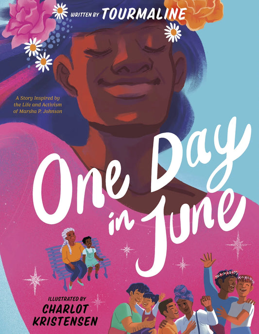 One Day in June A Story Inspired by the Life and Activism of Marsha P. Johnson | Tourmaline   (Author) + Charlot Kristensen (Illustrator)