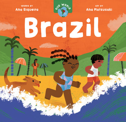 Our World: Brazil | Ana Siqueira (Author) Ana Matsusaki (Illustrator)