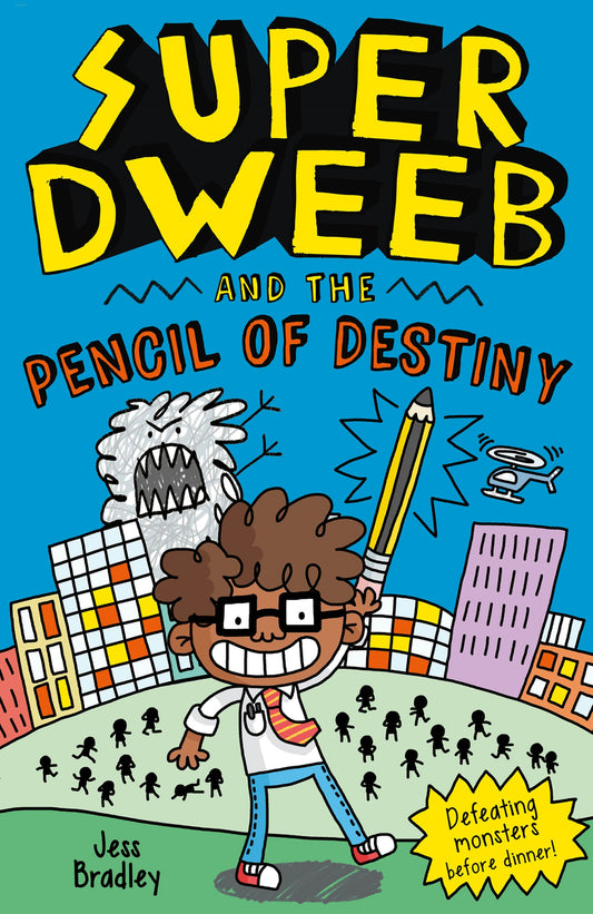 Super Dweeb and the Pencil of Destiny (Super Dweeb #1) | Jess Bradley