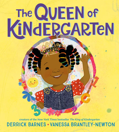 The Queen of Kindergarten | Derrick Barnes (Author) + Vanessa Brantley-Newton (Illustrated by)