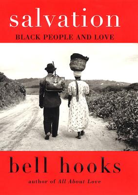 Salvation: Black People and Love (Love Song to the Nation #3) | Bell Hooks