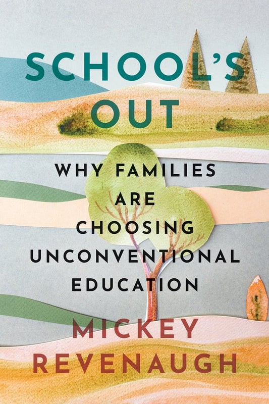 [SIGNED] School's Out Why Families Are Choosing Unconventional Education | Mickey Revenaugh (Author)