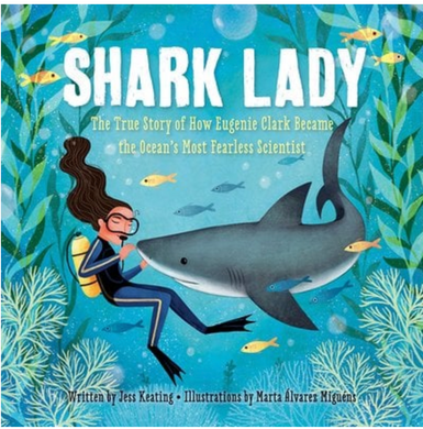 Shark Lady: The True Story of How Eugenie Clark Became the Ocean's Most Fearless Scientist | Jess Keating