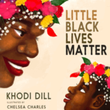 Little Black Lives Matter | Khodi Dill (Author) + Chelsea Charles (Illustrator)