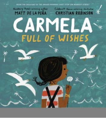Carmela Full of Wishes | Matt De La Pena and Christian Robinson