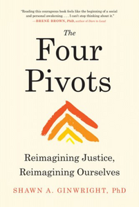 The Four Pivots: Reimagining Justice, Reimagining Ourselves | Shawn A. Ginwright