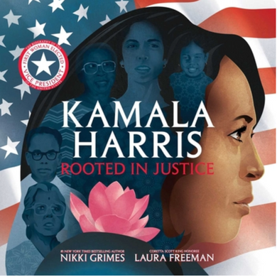 Kamala Harris: Rooted in Justice | Nikki Grimes and Laura Freeman