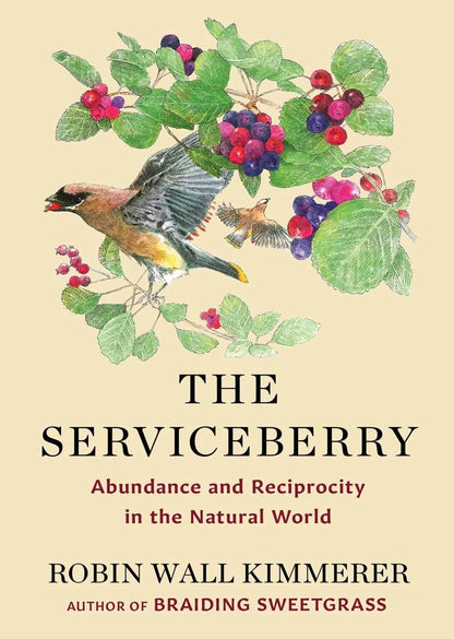 The Serviceberry: Abundance and Reciprocity in the Natural World | Robin Wall Kimmerer (Author) + John Burgoyne (Illustrated by)