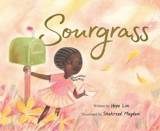 Sourgrass | Hope Lim (Author) + Shahrzad Maydani (Illustrator)