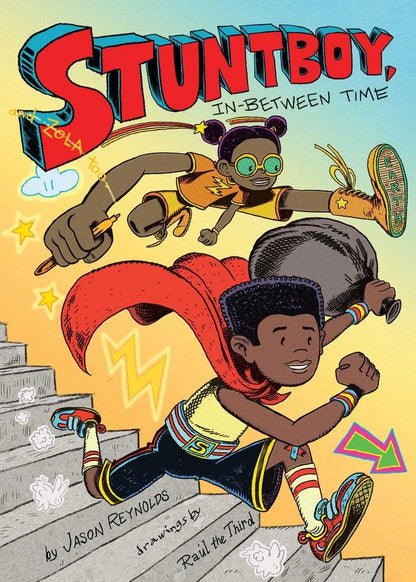 Stuntboy, In-Between Time (Stuntboy #2) | Jason Reynolds (Author) + Raúl the Third Illustrated by)