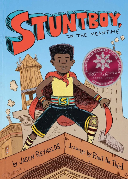 Stuntboy, in the Meantime (Stuntboy #1) | Jason Reynolds (Author) + Raúl the Third (Illustrated by)