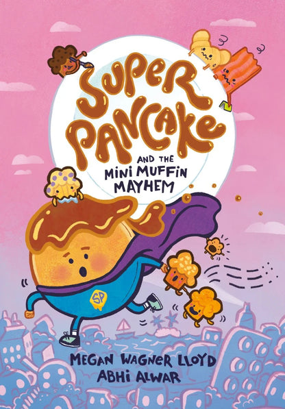Super Pancake and the Mini Muffin Mayhem: (A Graphic Novel) | Megan Wagner Lloyd (Author) + Abhi Alwar (Illustrator)