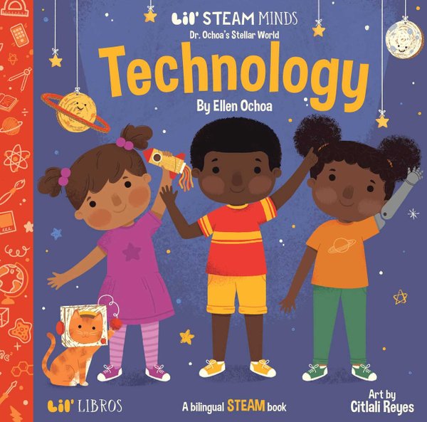 Dr. Ochoa's Stellar World: Technology: A Bilingual Steam Book | Ellen Ochoa (Author) + Citlali Reyes (Illustrator)