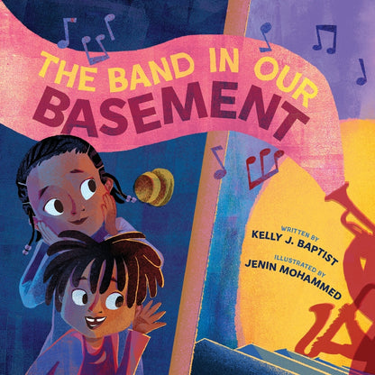 The Band in Our Basement: A Picture Book | Kelly J. Baptist (Author) + Jenin Mohammed (Illustrator)