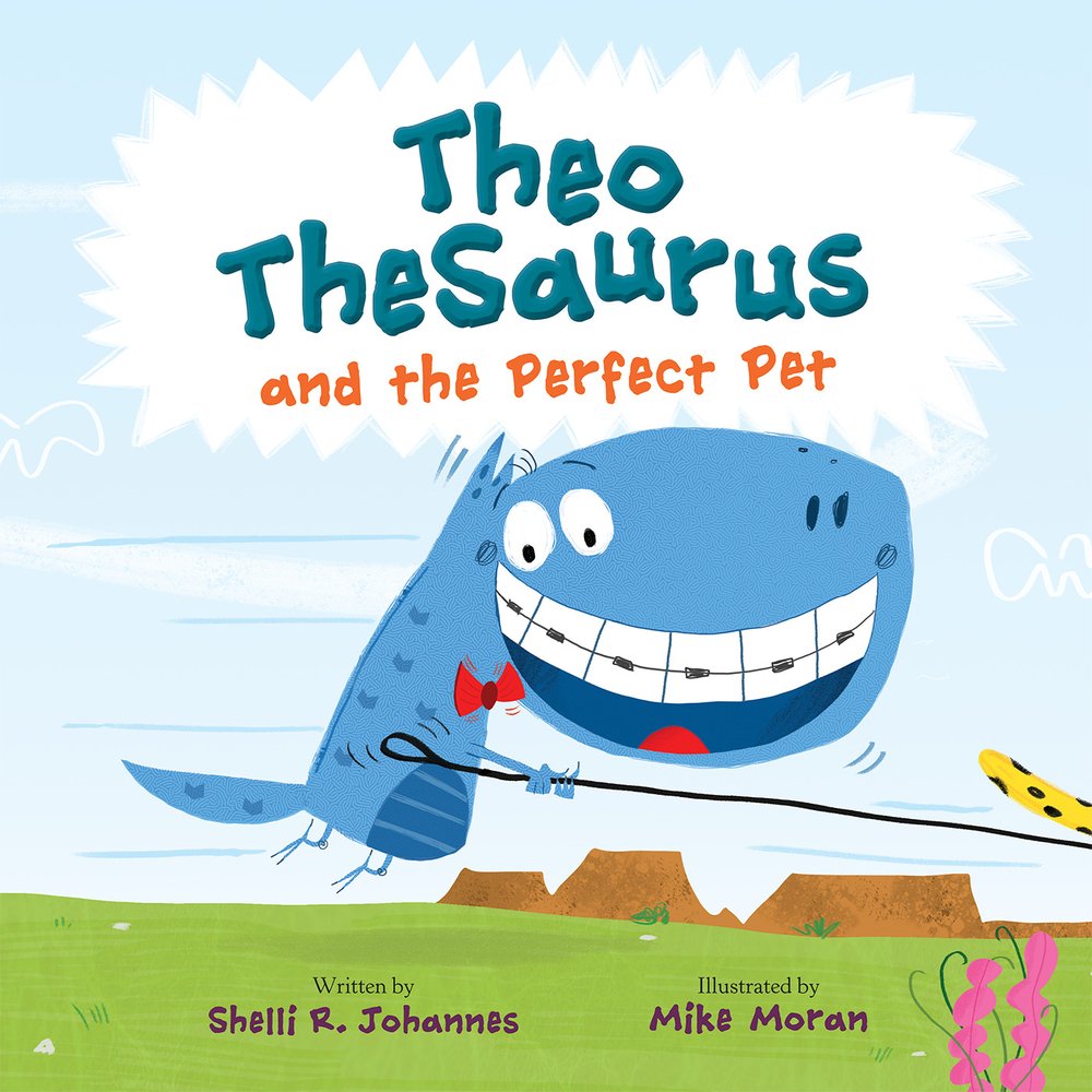 Theo Thesaurus and the Perfect Pet | Shelli R. Johannes (Author) + Mike Moran (Illustrated by)