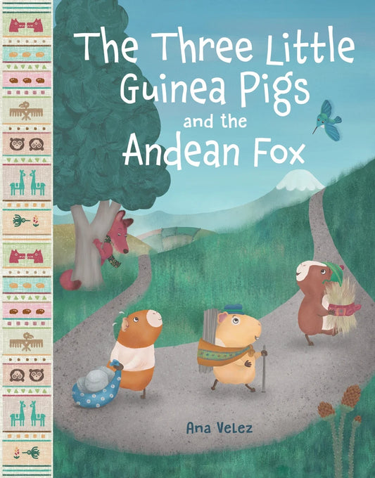 The Three Little Guinea Pigs and the Andean Fox | Ana Velez (Author)