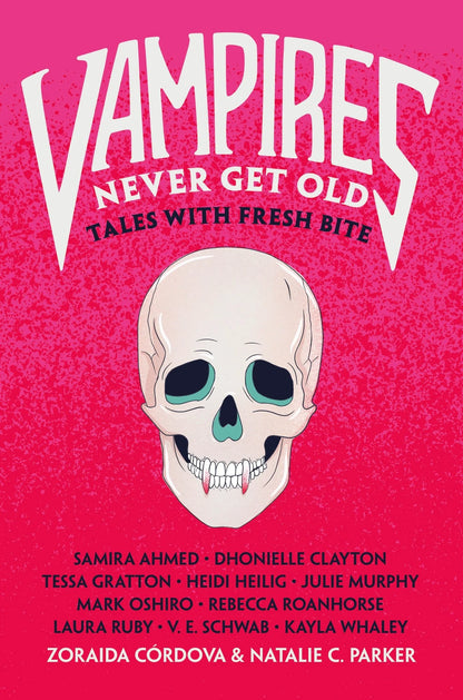 Vampires Never Get Old: Tales with Fresh Bite (Untold Legends #1) | Zoraida Córdova (Author) + Natalie C. Parker (Author)