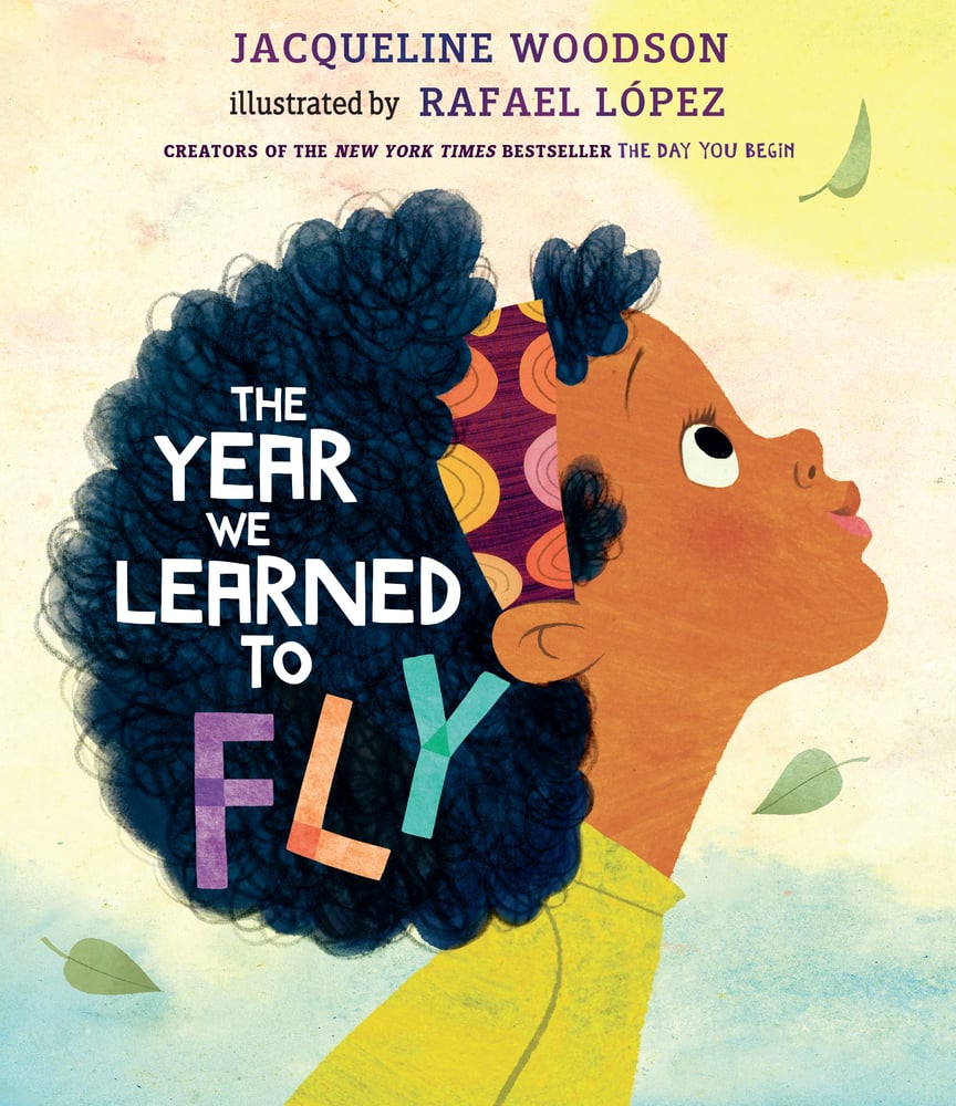 The Year We Learned to Fly | Jacqueline Woodson (Author) + Rafael López (Illustrated by)