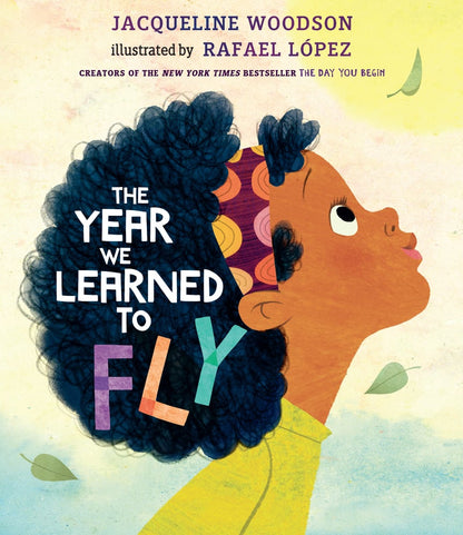 The Year We Learned to Fly | Jacqueline Woodson (Author) + Rafael López (Illustrated by)