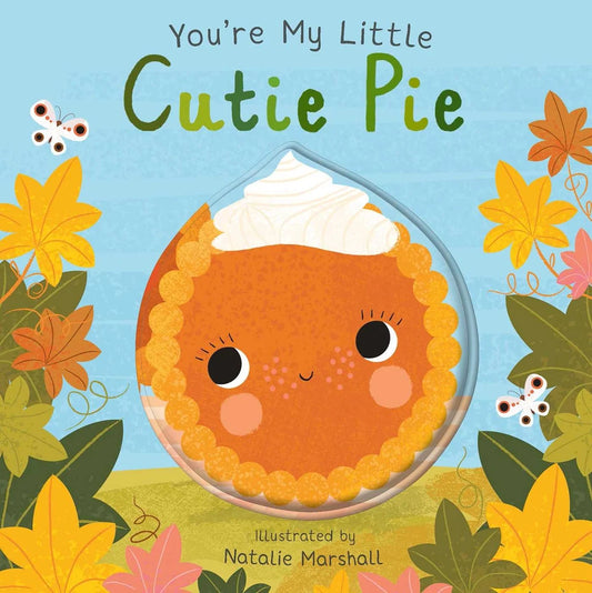 You're My Little Cutie Pie | Nicola Edwards (Author) + Natalie Marshall (Illustrator)