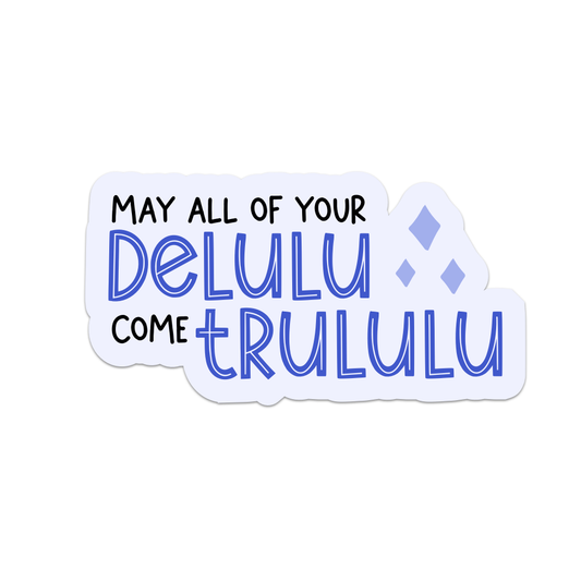 May All Of Your Dululu Come Trululu Paper Sticker