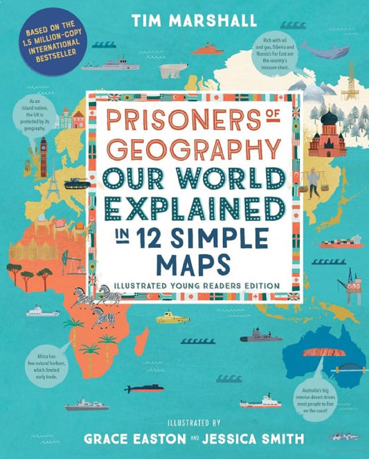 Prisoners of Geography: Our World Explained in 12 Simple Maps (Illustrated Young Readers Edition) | (Young Readers) Tim Marshall (Author)  Grace Easton (Illustrator)