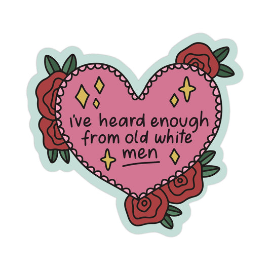 I've Heard Enough From Old White Men Paper Sticker
