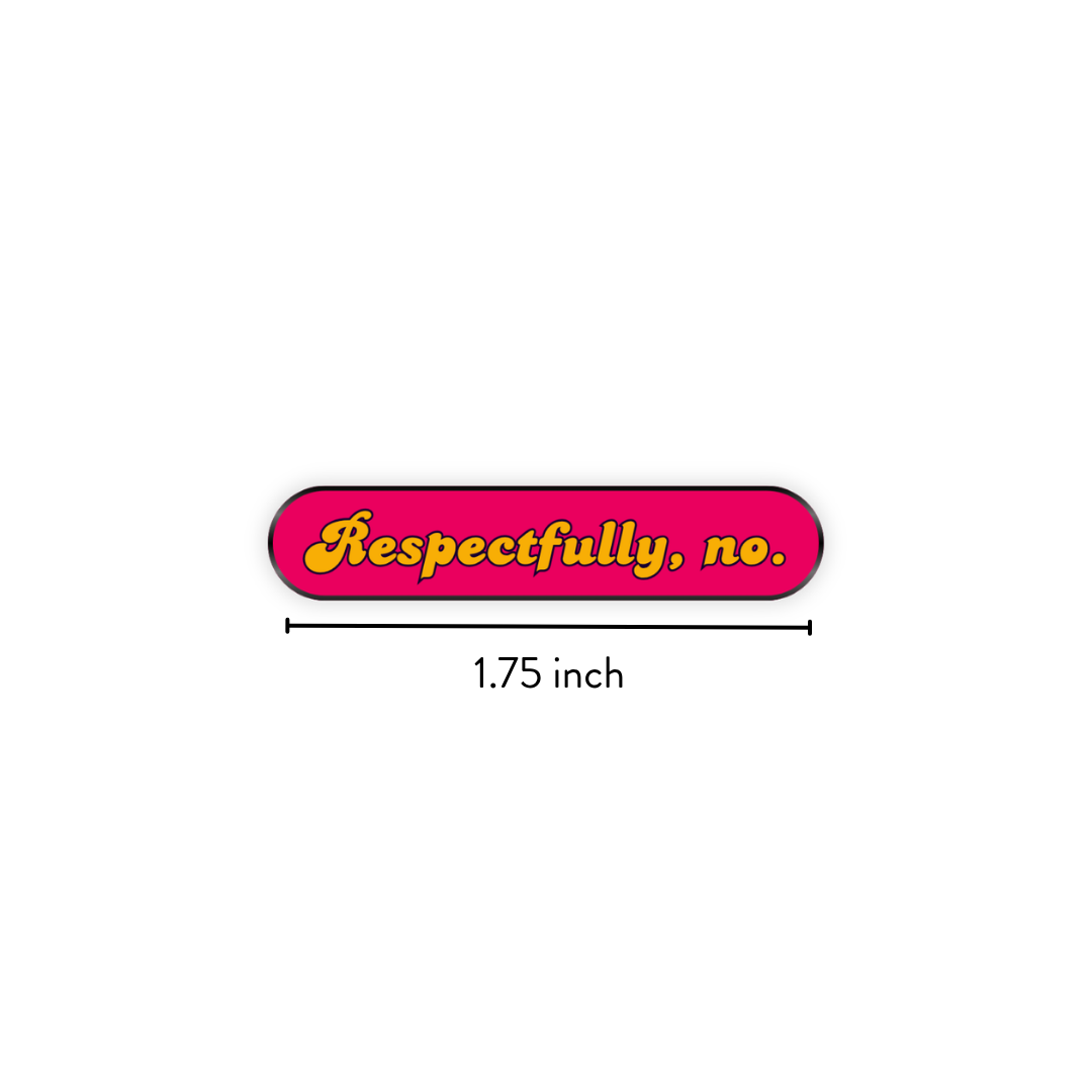 Enamel Pin | Respectfully, No.