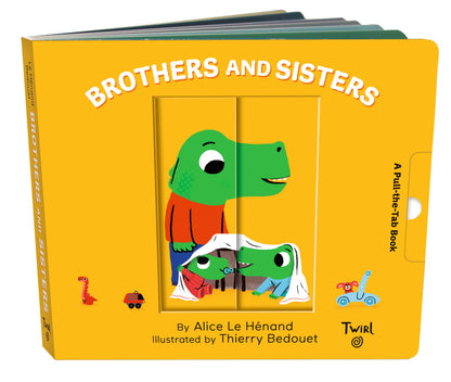 Brothers and Sisters A Pull-The-Tab Book | Alice Le Henand (Author) + Thierry Bedouet (Illustrated by)